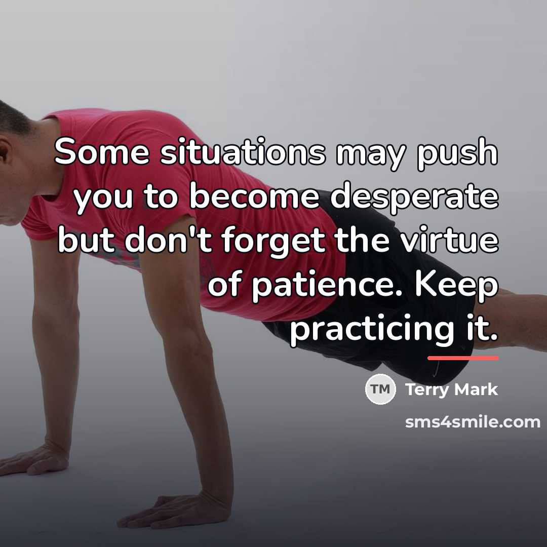 “Some situations may push you to become desperate but don't…” quote by Terry Mark