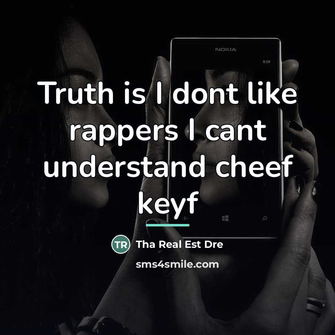 “Truth is I dont like rappers I cant understand cheef…” quote by Tha Real Est Dre
