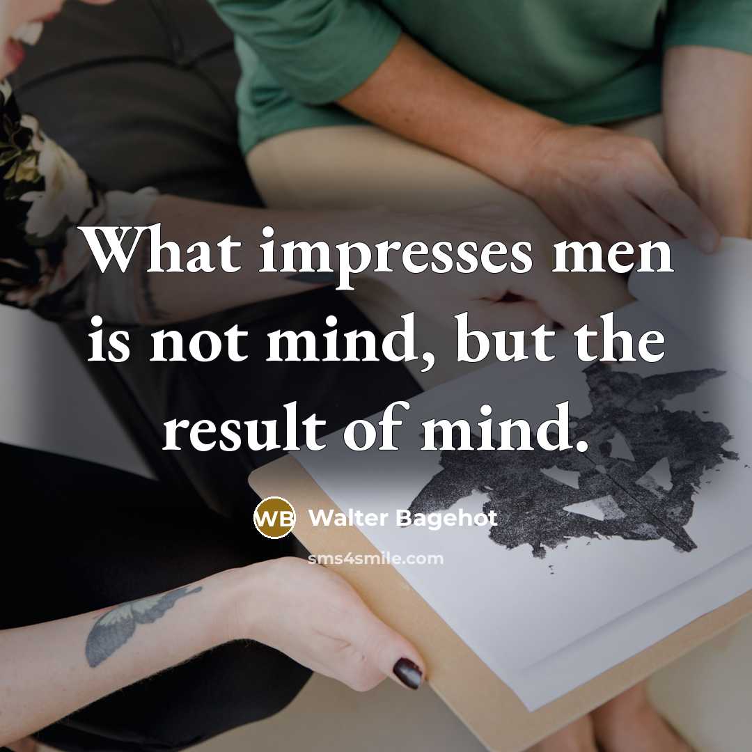“What impresses men is not mind, but the result of…” quote by Walter Bagehot