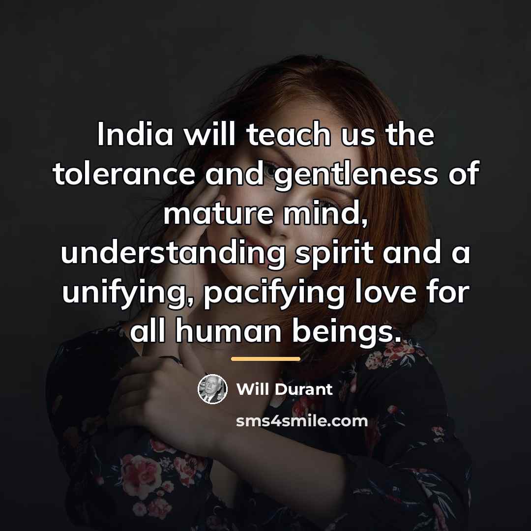 “India will teach us the tolerance and gentleness of mature…” quote by Will Durant