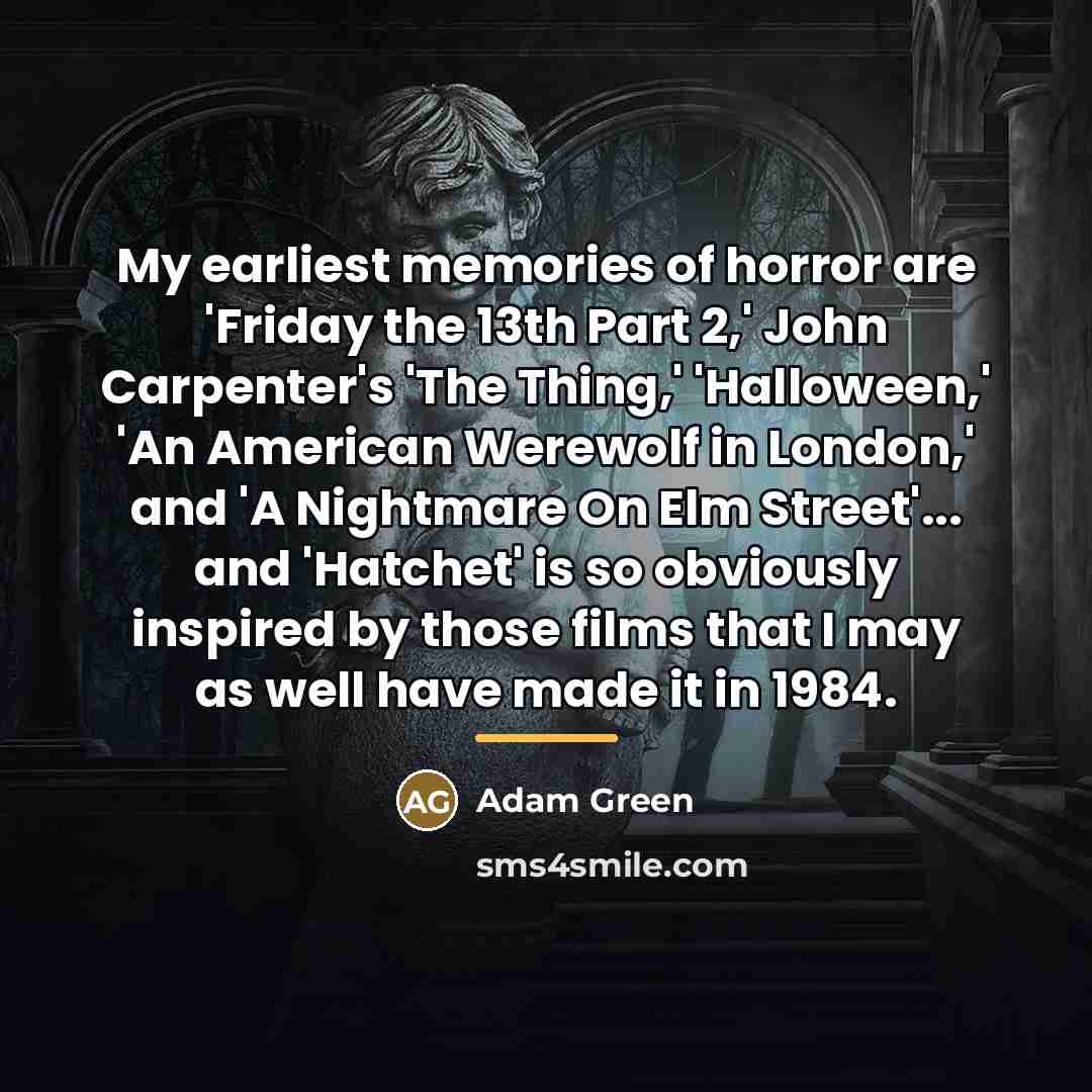 “My earliest memories of horror are 'Friday the 13th Part…” quote by Adam Green