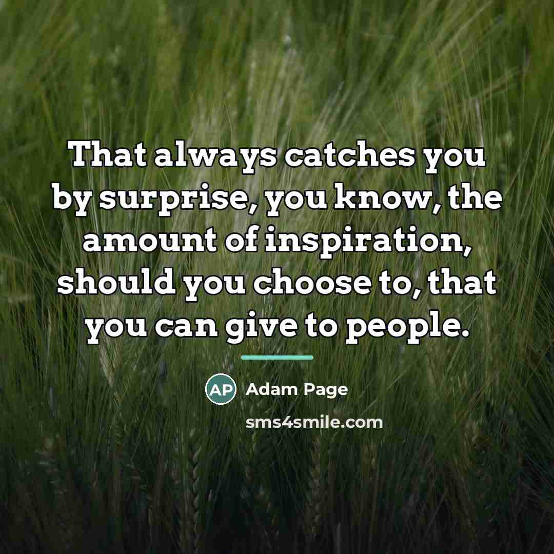 “That always catches you by surprise, you know, the amount…” quote by Adam Page