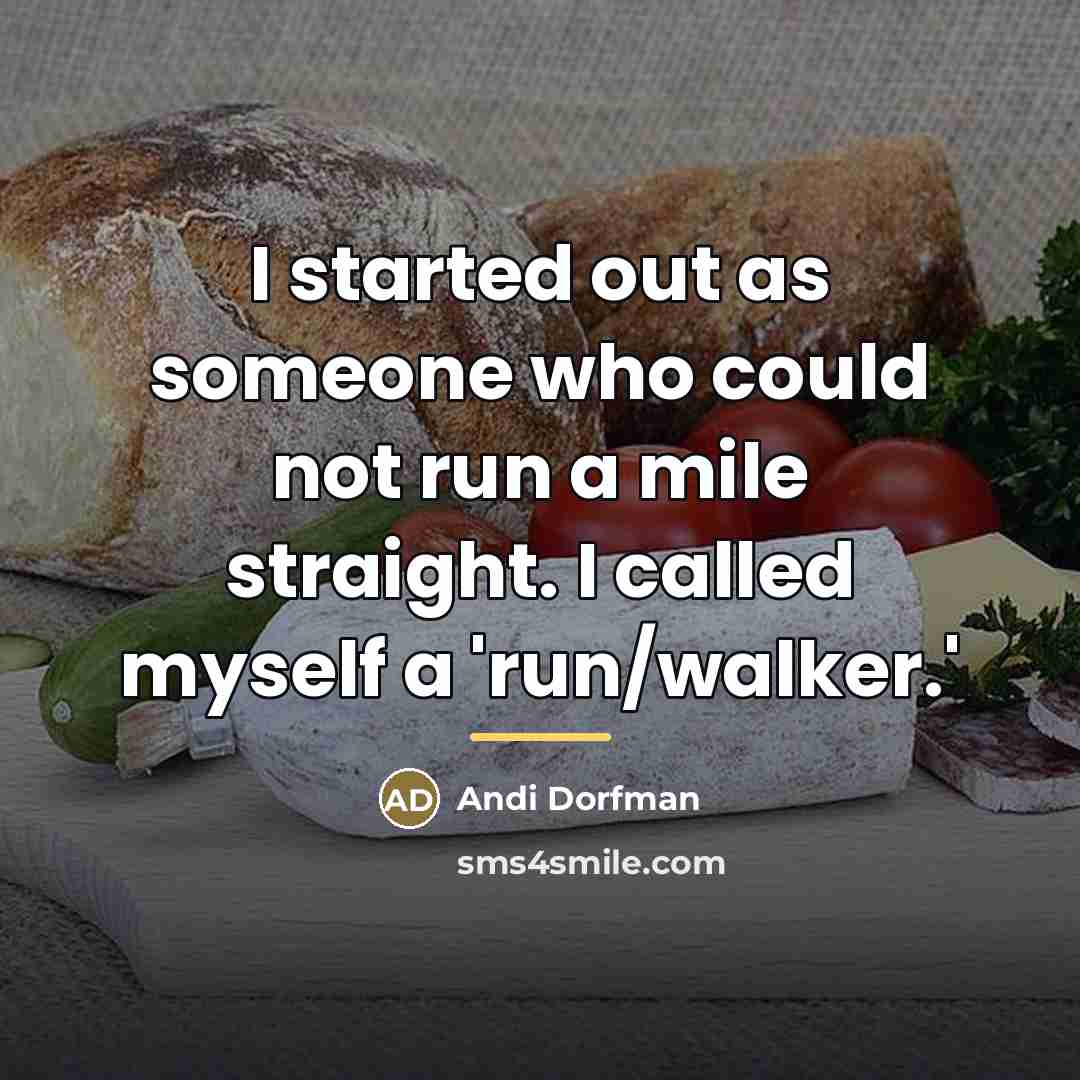“I started out as someone who could not run a…” quote by Andi Dorfman