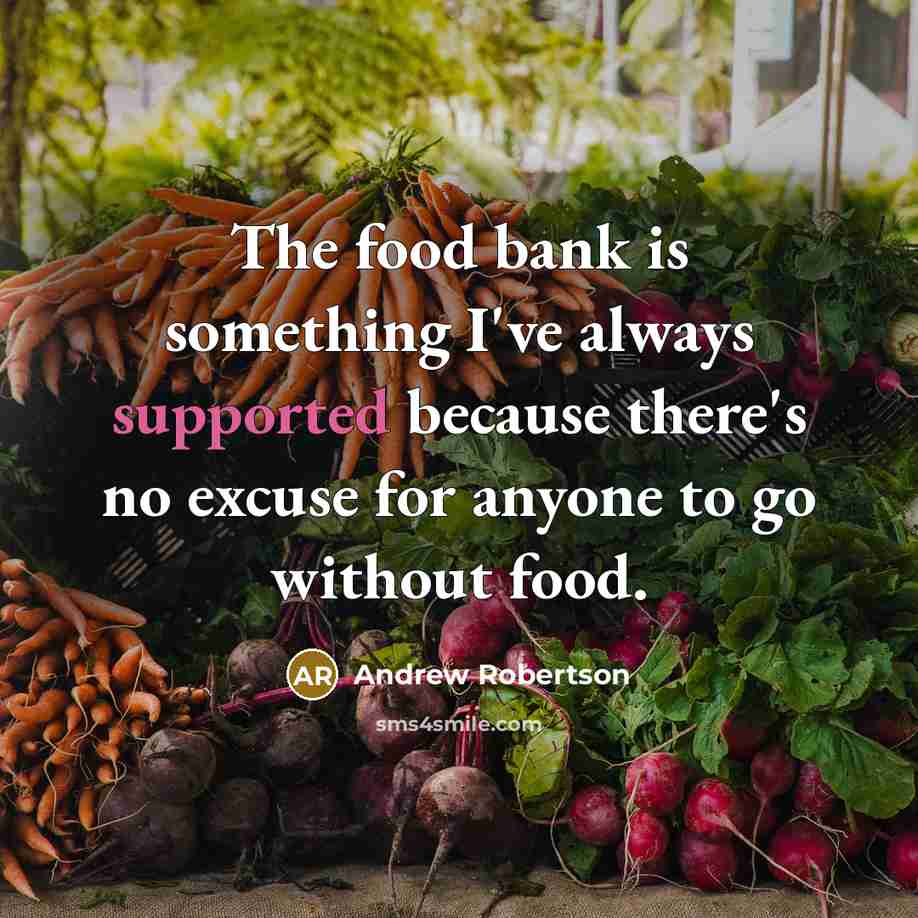 “The food bank is something I've always supported because there's…” quote by Andrew Robertson