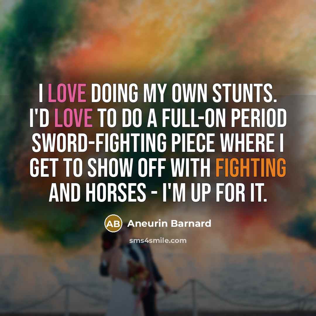“I love doing my own stunts. I'd love to do…” quote by Aneurin Barnard