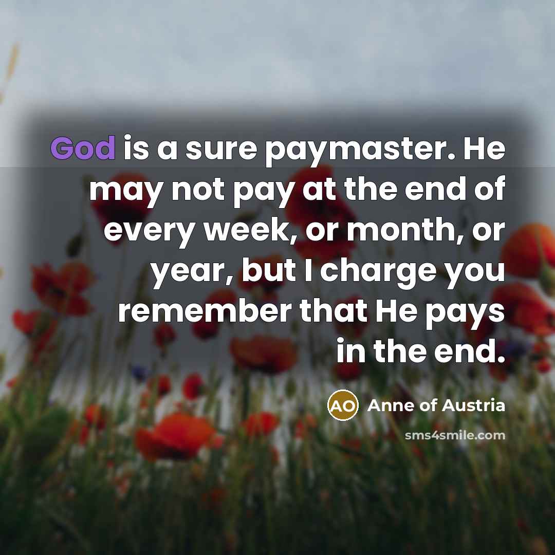“God is a sure paymaster. He may not pay at…” quote by Anne of Austria