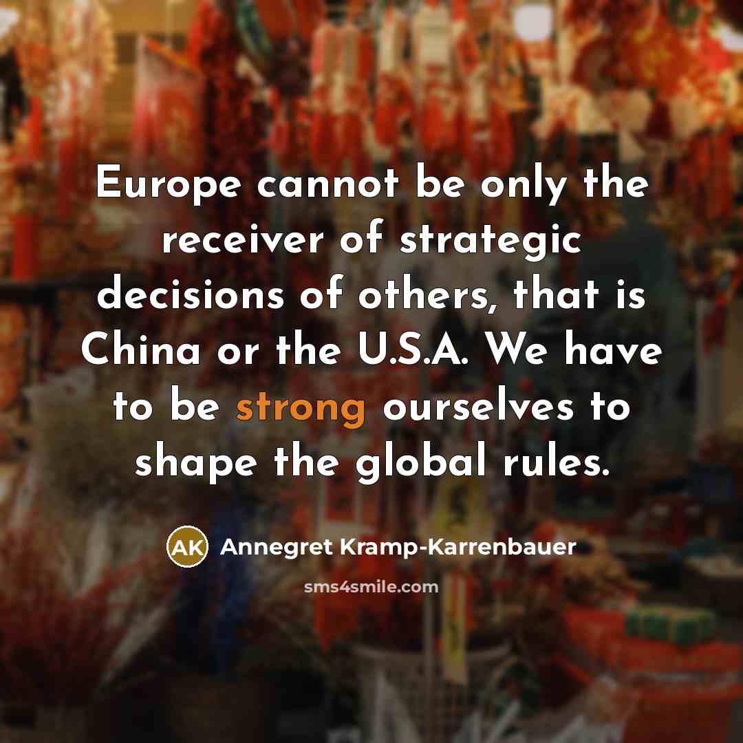 “Europe cannot be only the receiver of strategic decisions of…” quote by Annegret Kramp-Karrenbauer