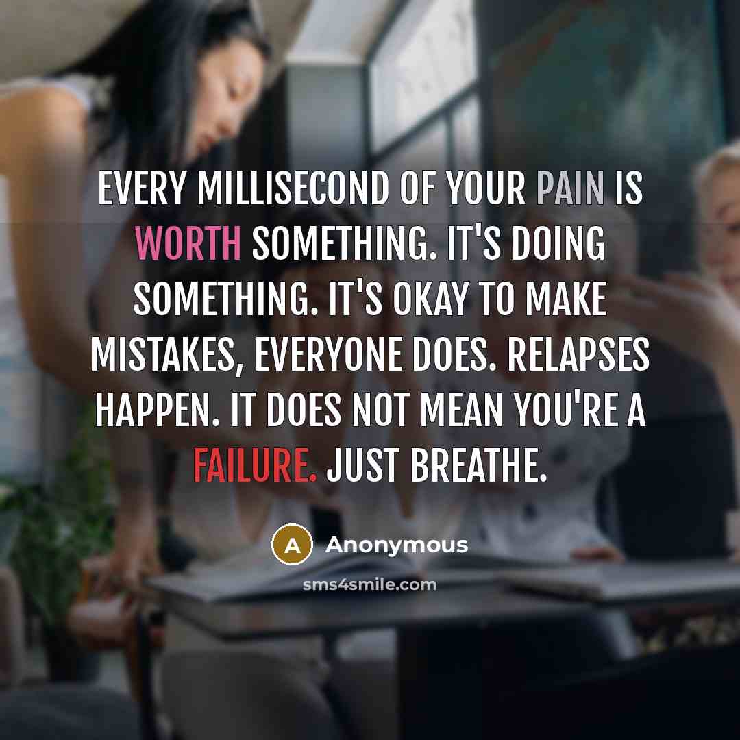 “Every millisecond of your pain is worth something. It's DOING…” quote by Anonymous
