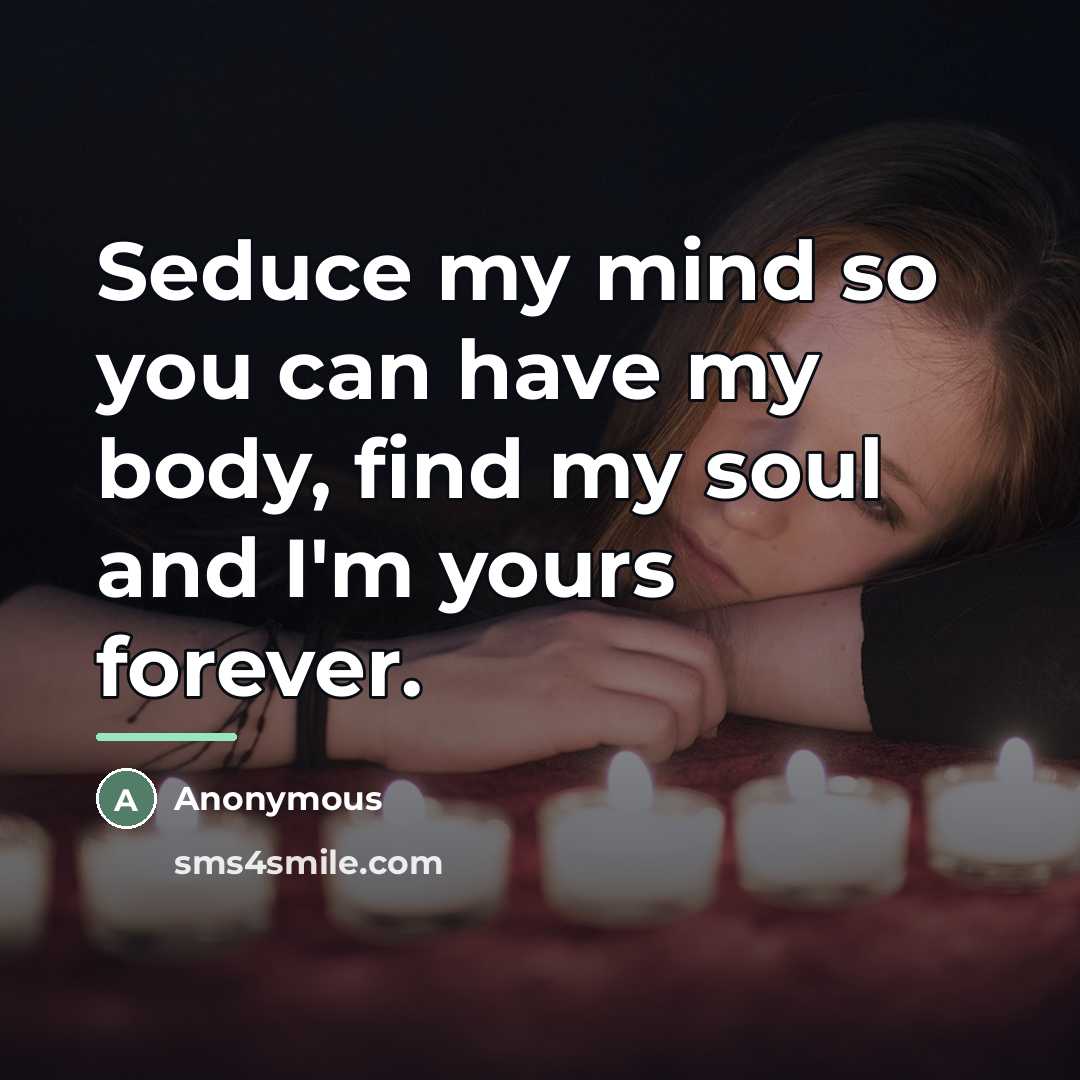 “Seduce my mind so you can have my body, find…” quote by Anonymous