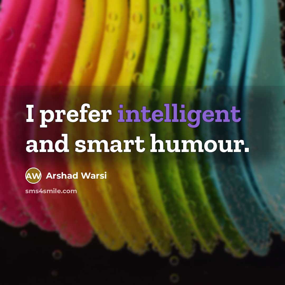 “I prefer intelligent and smart humour.…” quote by Arshad Warsi