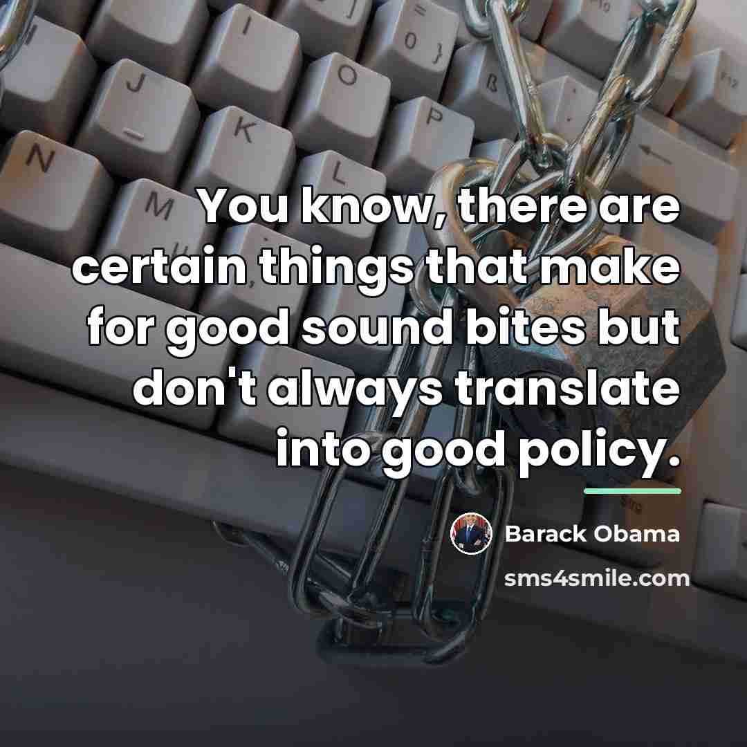 “You know, there are certain things that make for good…” quote by Barack Obama