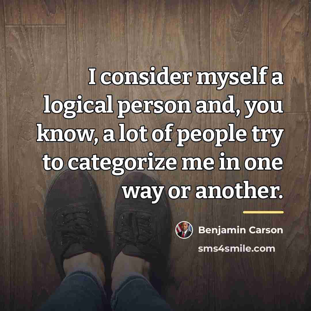 “I consider myself a logical person and, you know, a…” quote by Benjamin Carson