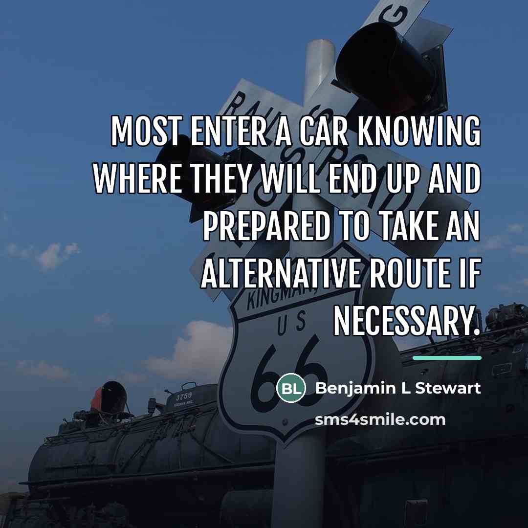“Most enter a car knowing where they will end up…” quote by Benjamin L Stewart
