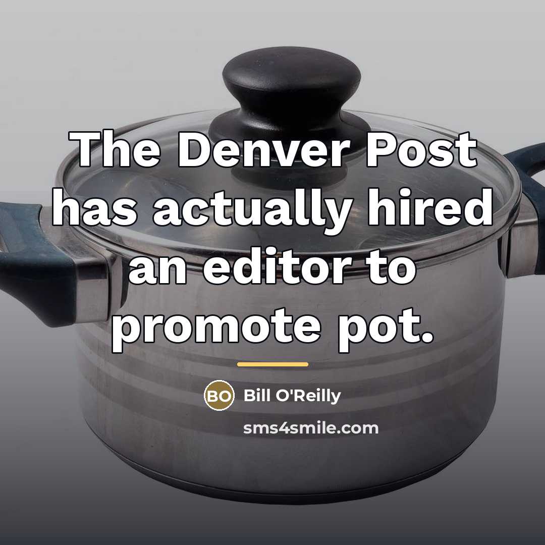 “The Denver Post has actually hired an editor to promote…” quote by Bill O'Reilly