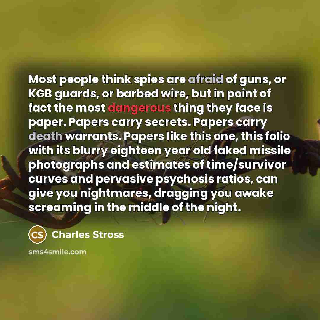 “Most people think spies are afraid of guns, or KGB…” quote by Charles Stross