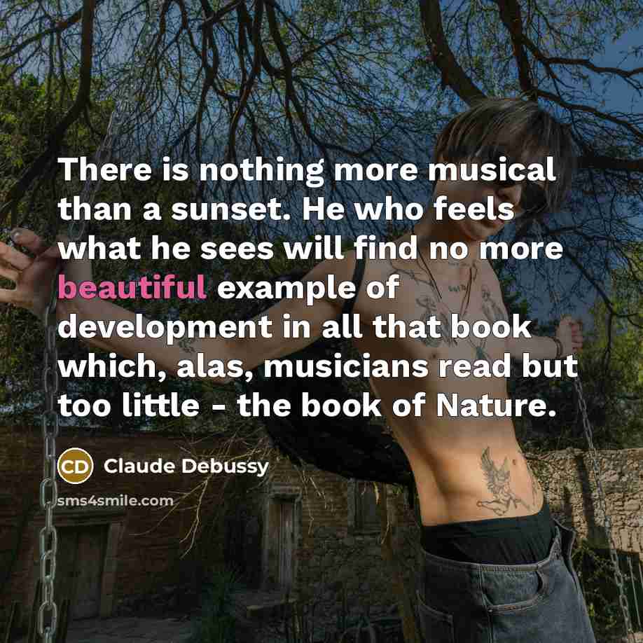 “There is nothing more musical than a sunset. He who…” quote by Claude Debussy