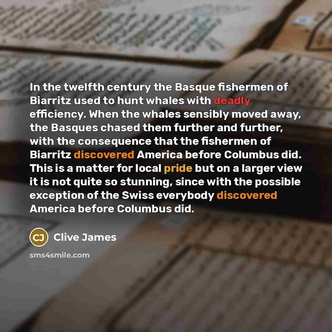 “In the twelfth century the Basque fishermen of Biarritz used…” quote by Clive James