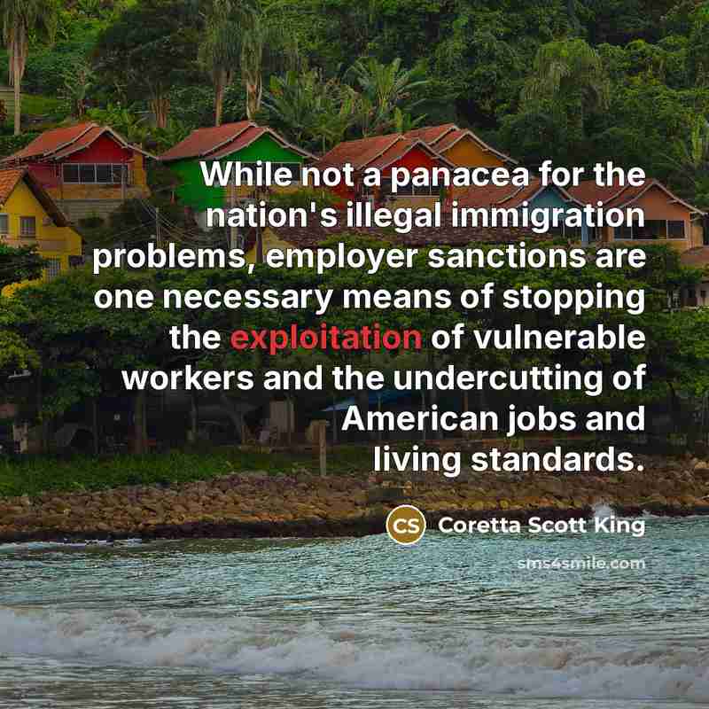 “While not a panacea for the nation's illegal immigration problems,…” quote by Coretta Scott King