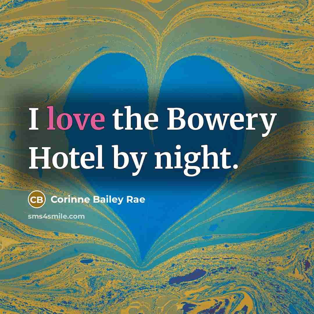 “I love the Bowery Hotel by night.…” quote by Corinne Bailey Rae