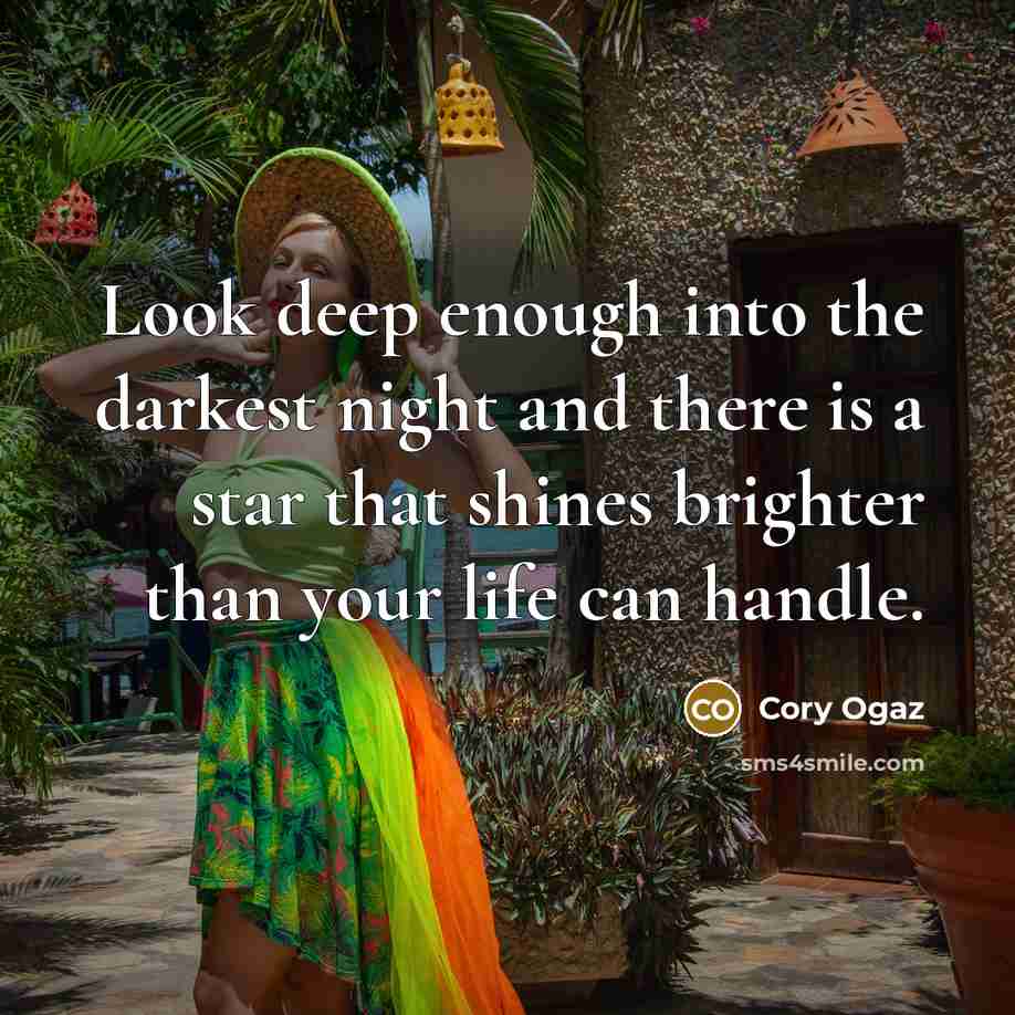 “Look deep enough into the darkest night and there is…” quote by Cory Ogaz