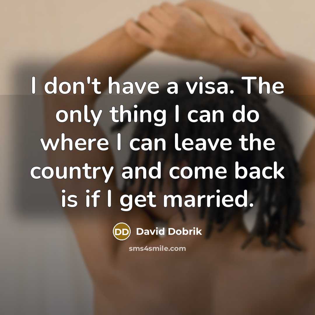 “I don't have a visa. The only thing I can…” quote by David Dobrik