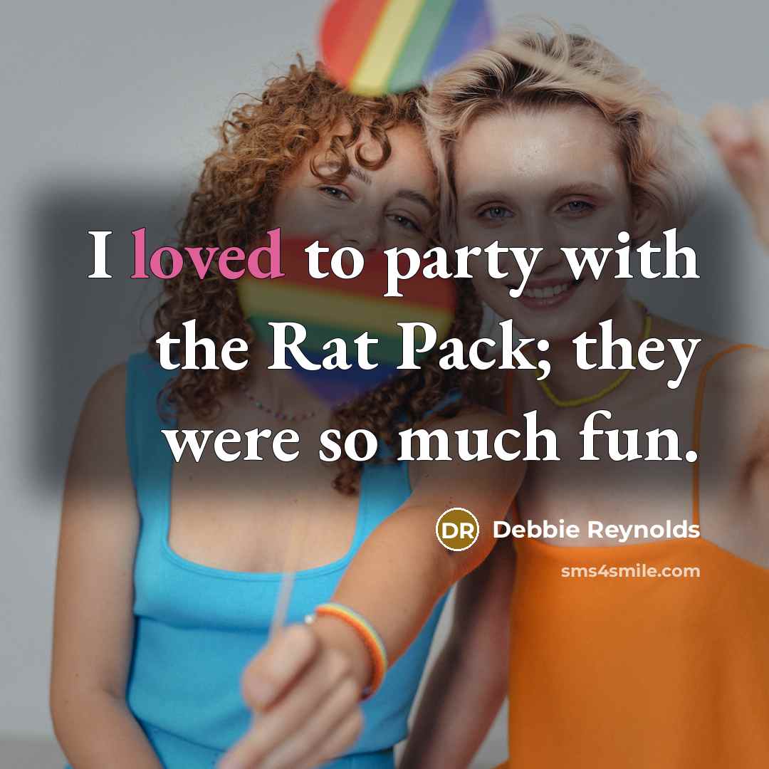 “I loved to party with the Rat Pack; they were…” quote by Debbie Reynolds