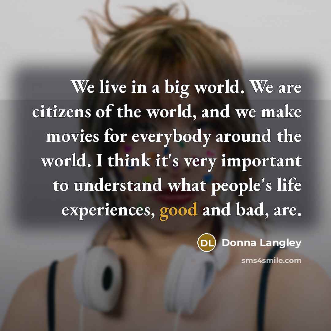 “We live in a big world. We are citizens of…” quote by Donna Langley
