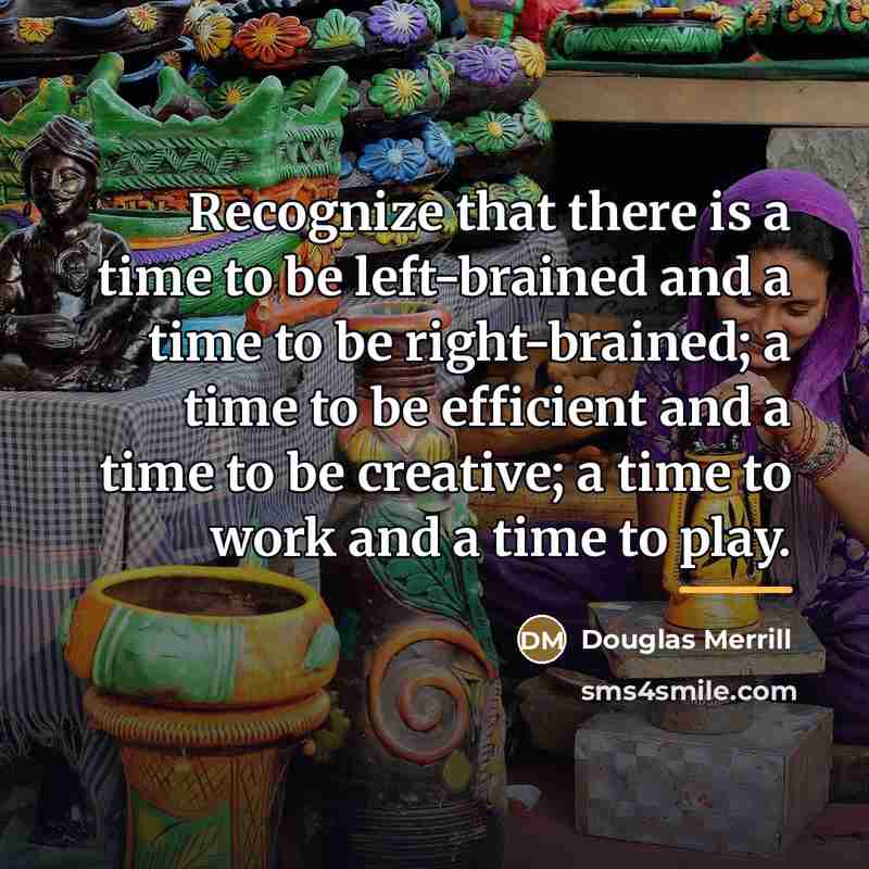 “Recognize that there is a time to be left-brained and…” quote by Douglas Merrill