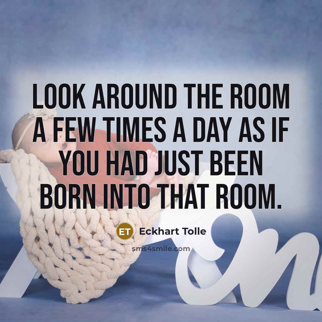 “Look around the room a few times a day as…” quote by Eckhart Tolle