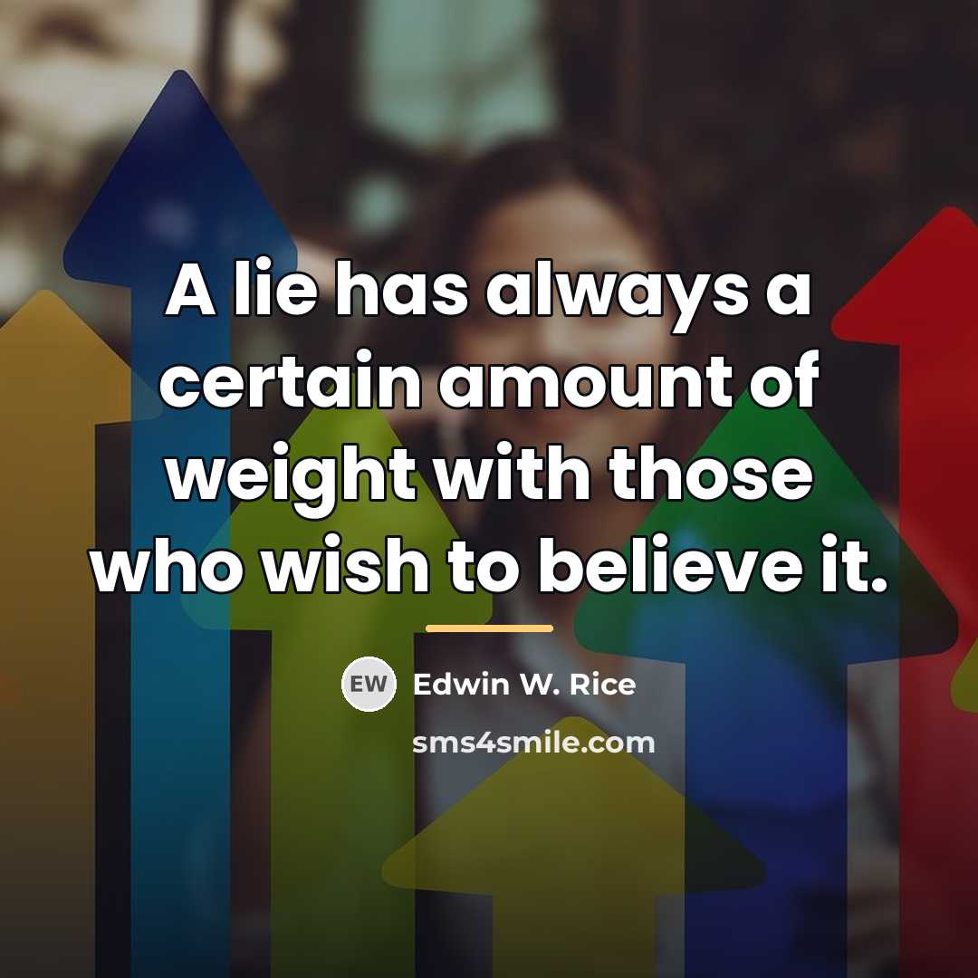 “A lie has always a certain amount of weight with…” quote by Edwin W. Rice