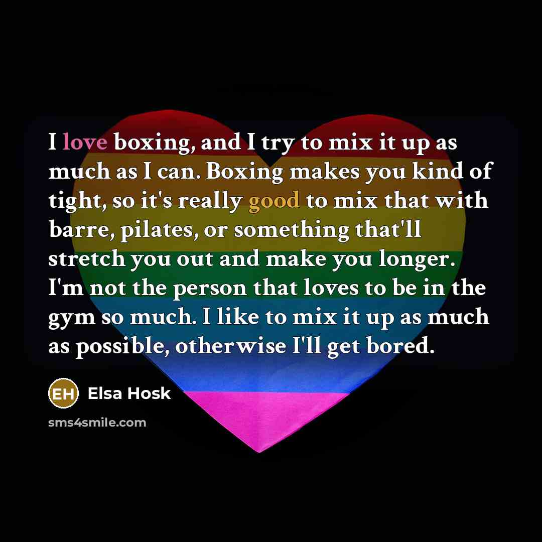 “I love boxing, and I try to mix it up…” quote by Elsa Hosk