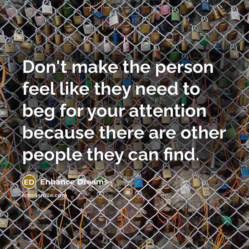 “Don't make the person feel like they need to beg…” quote by Enhance Dreams