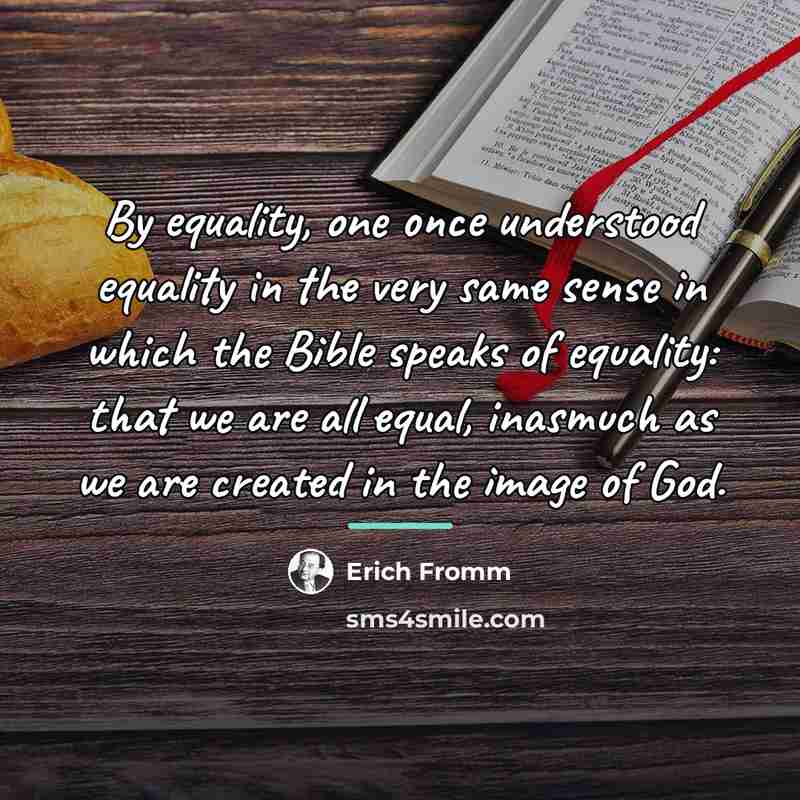 “By equality, one once understood equality in the very same…” quote by Erich Fromm