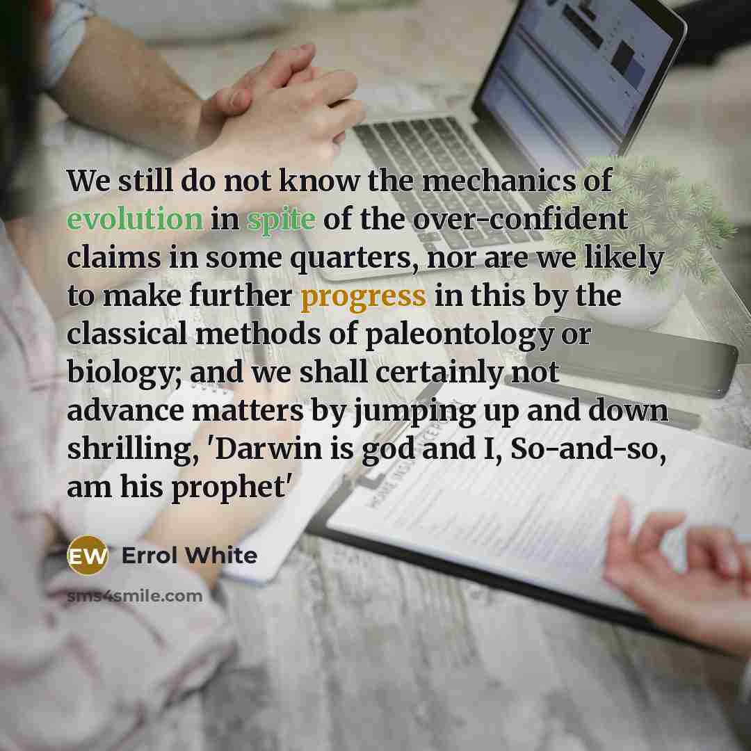 “We still do not know the mechanics of evolution in…” quote by Errol White