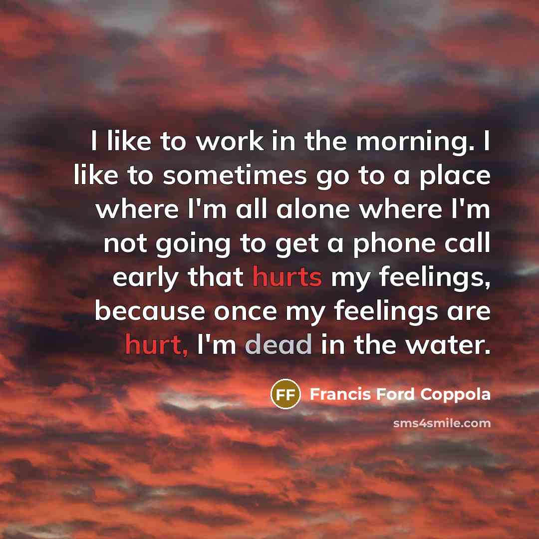 “I like to work in the morning. I like to…” quote by Francis Ford Coppola