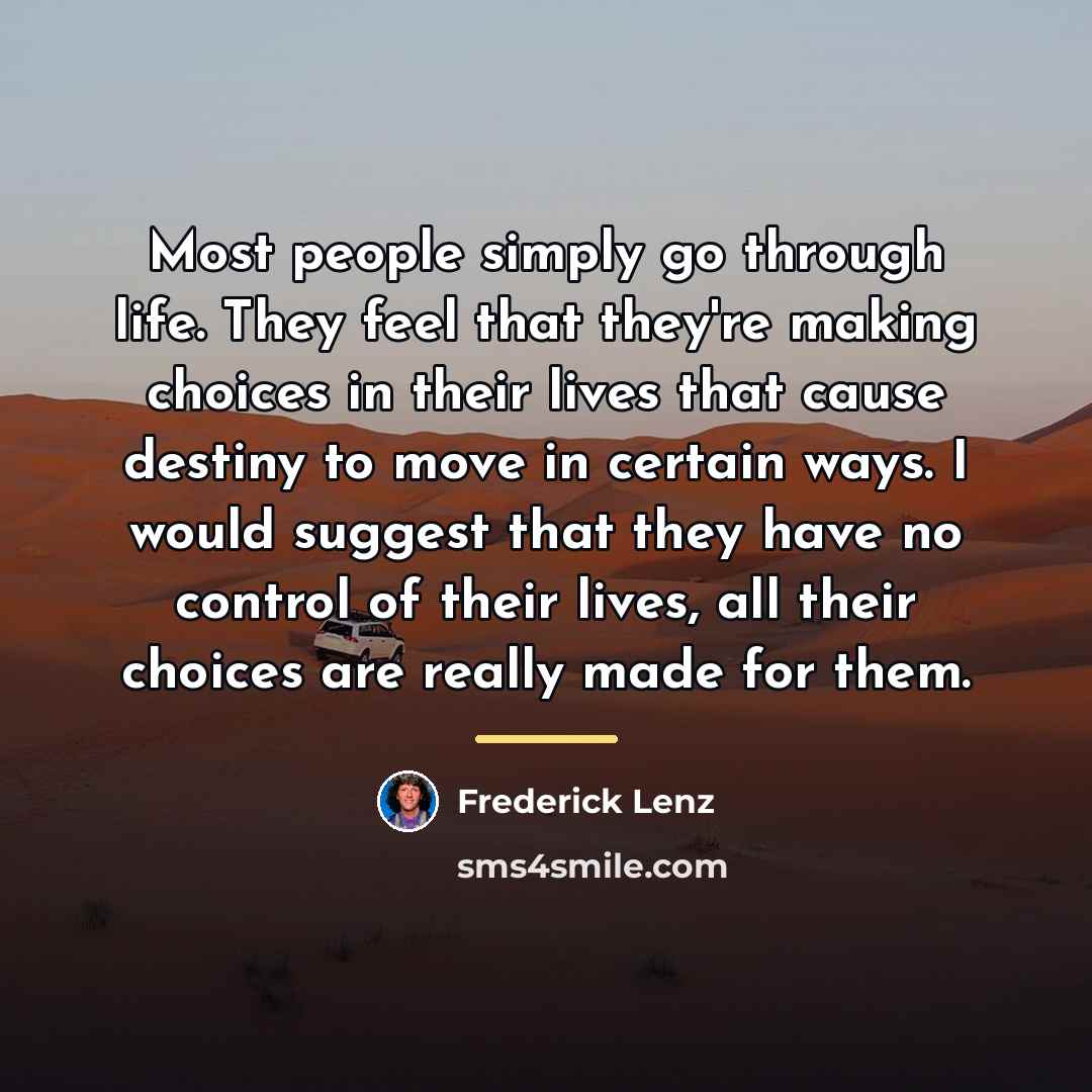 “Most people simply go through life. They feel that they're…” quote by Frederick Lenz