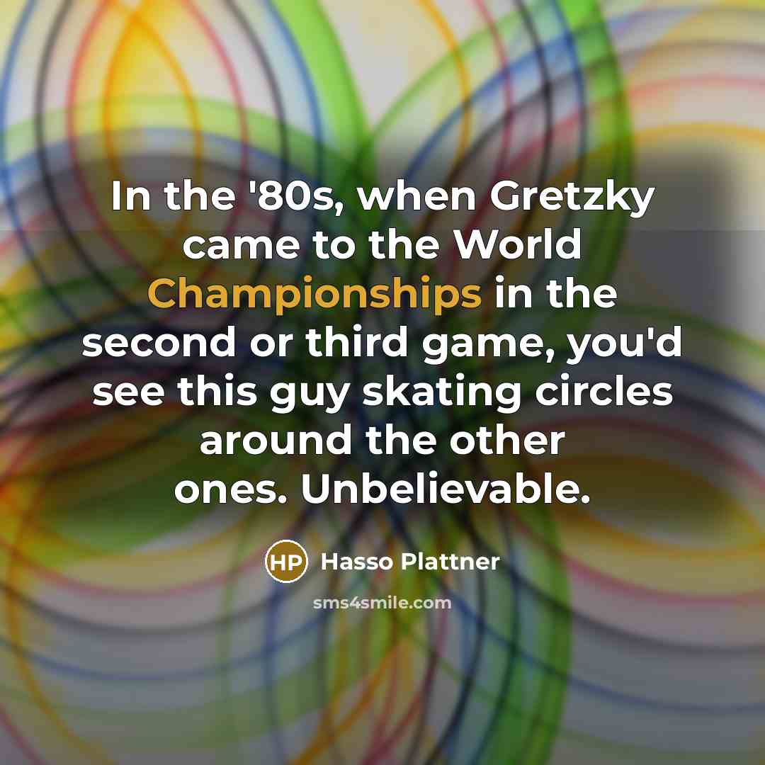 “In the '80s, when Gretzky came to the World Championships…” quote by Hasso Plattner