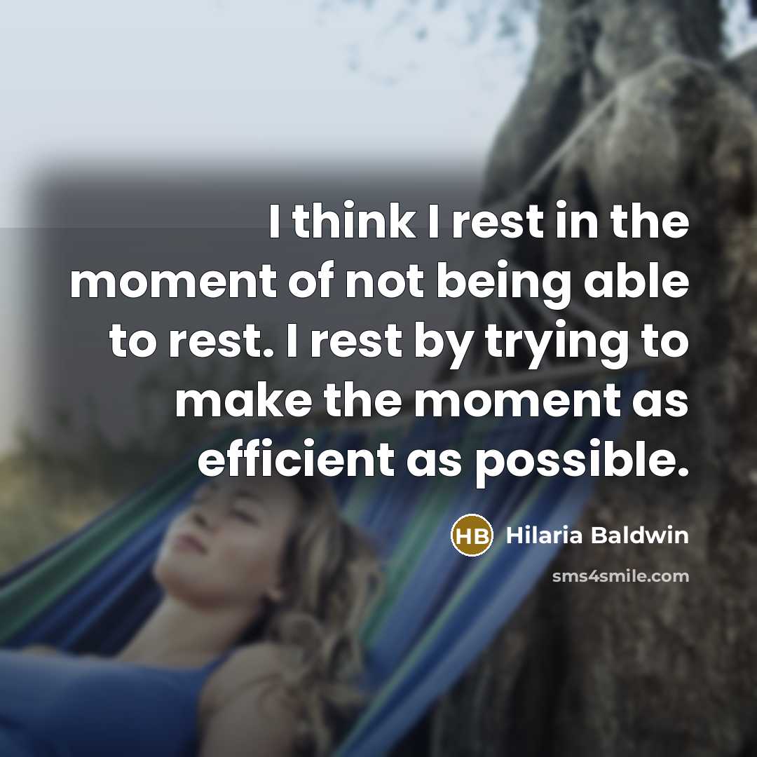 “I think I rest in the moment of not being…” quote by Hilaria Baldwin