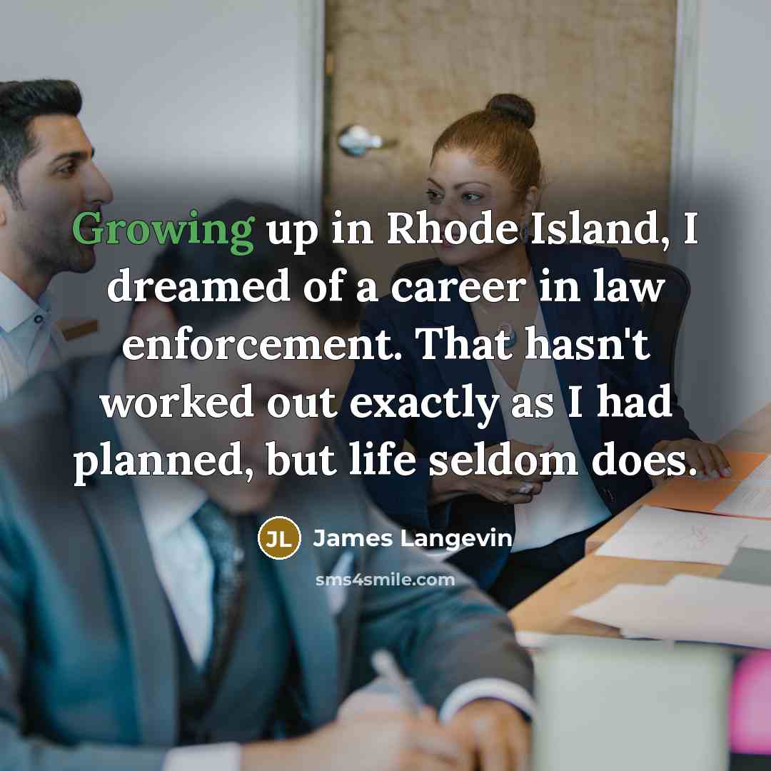 “Growing up in Rhode Island, I dreamed of a career…” quote by James Langevin