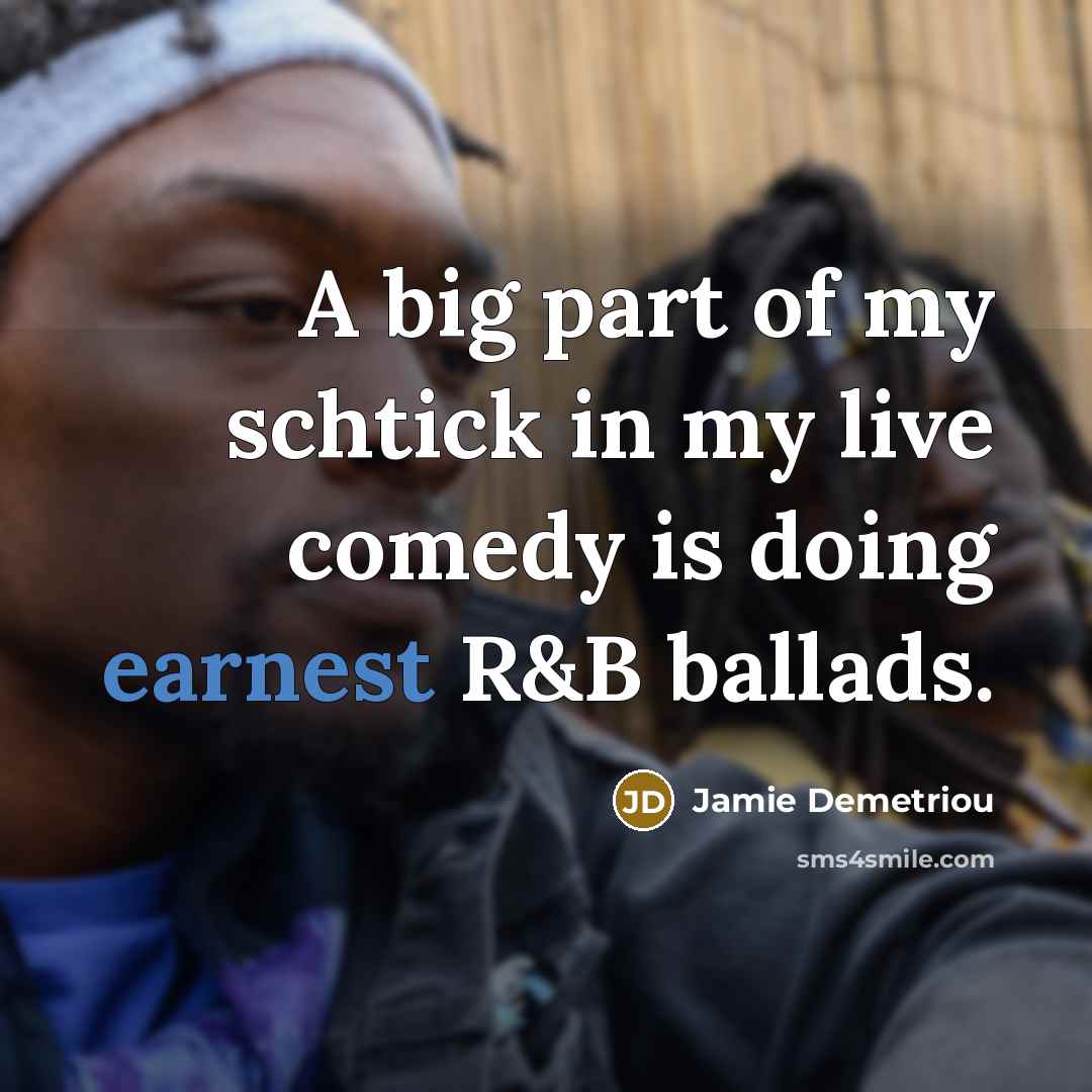 “A big part of my schtick in my live comedy…” quote by Jamie Demetriou