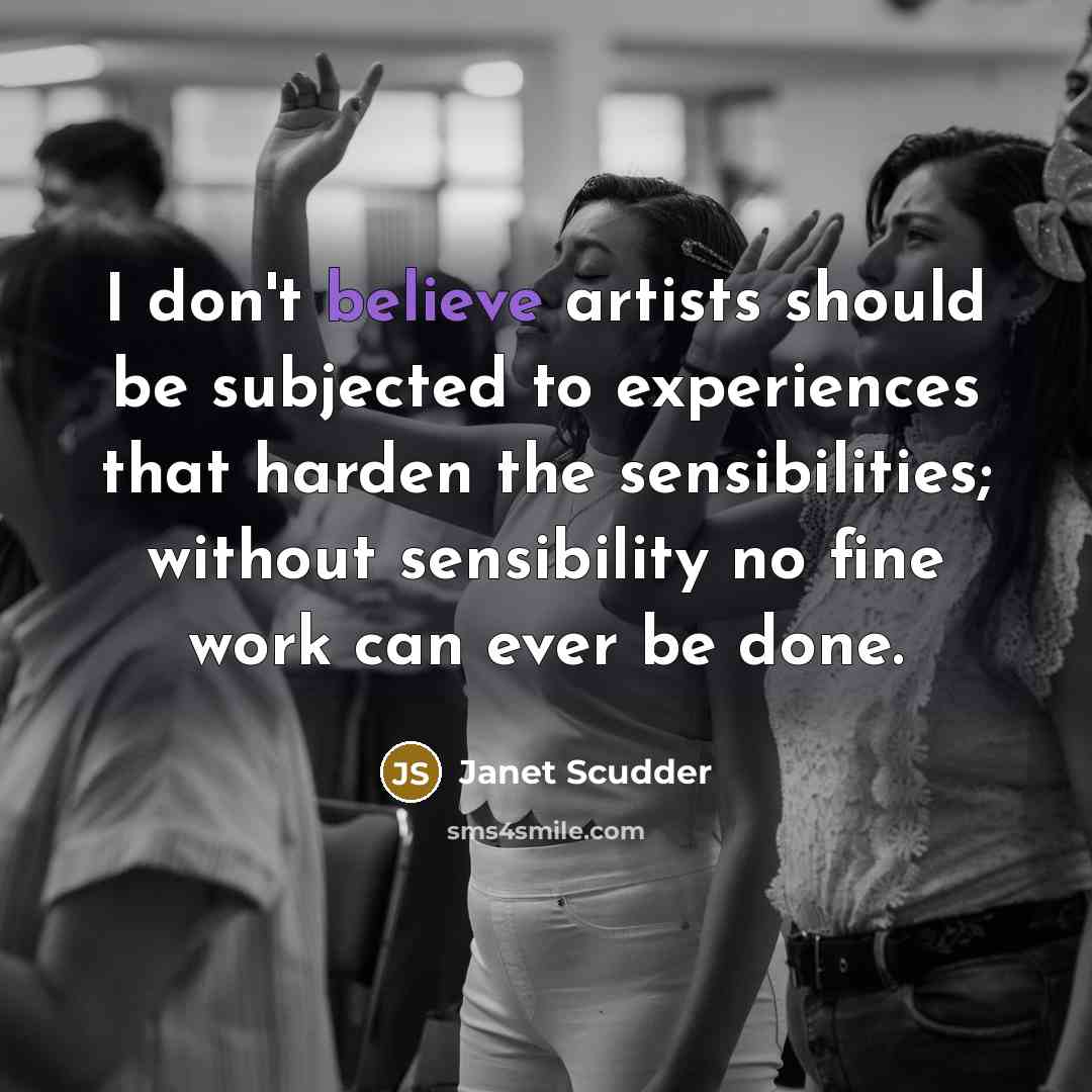 “I don't believe artists should be subjected to experiences that…” quote by Janet Scudder