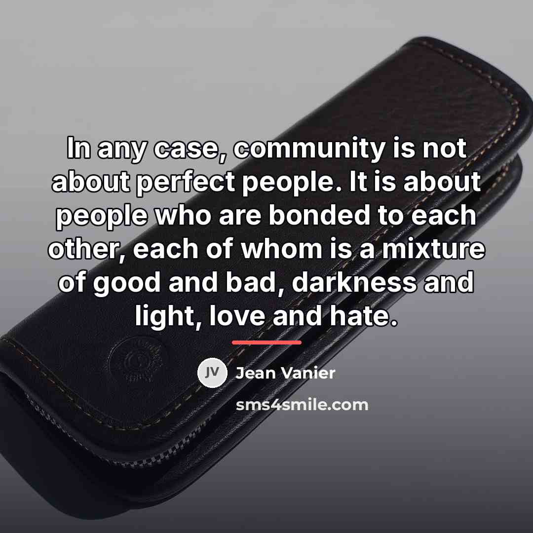 “In any case, community is not about perfect people. It…” quote by Jean Vanier