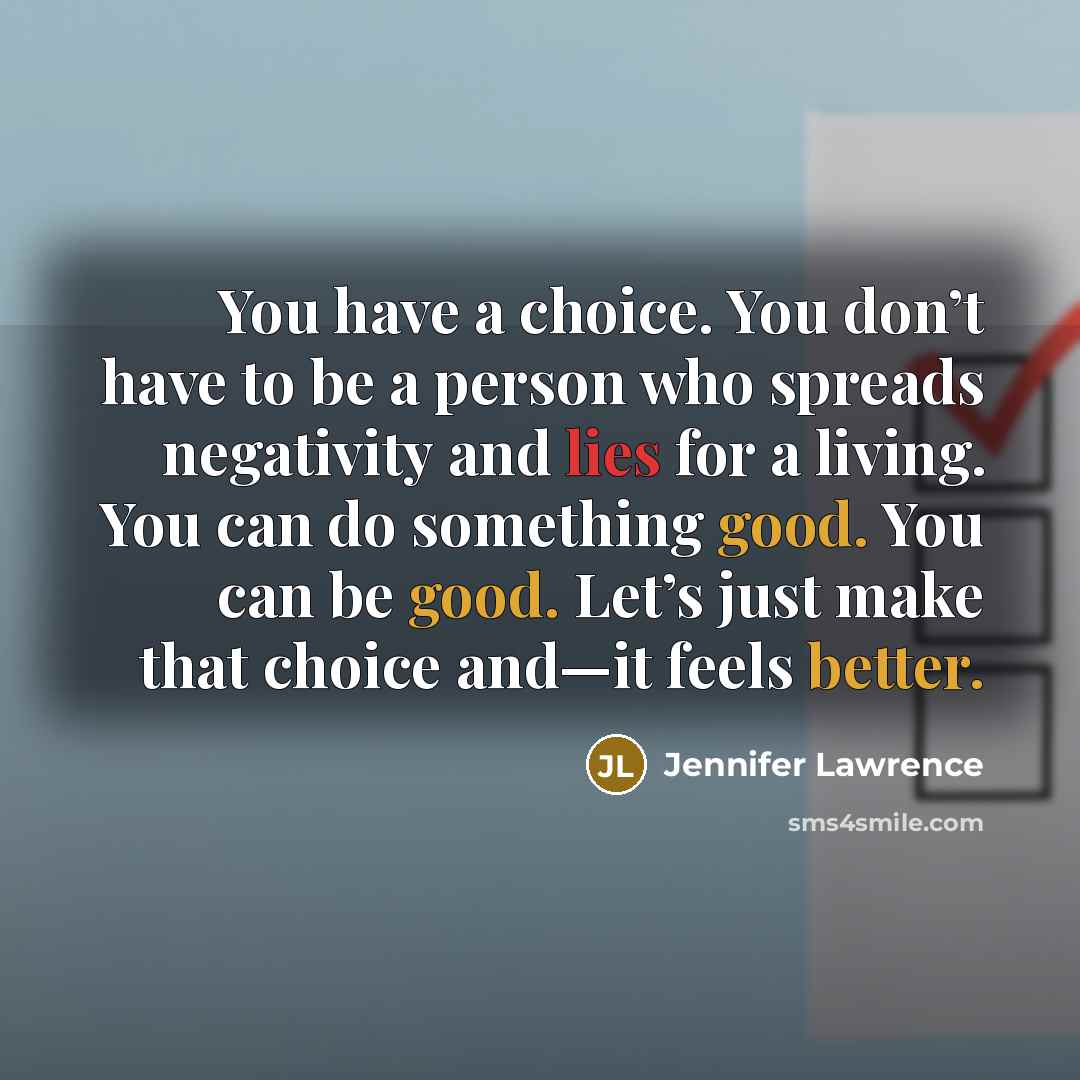 “You have a choice. You don’t have to be a…” quote by Jennifer Lawrence