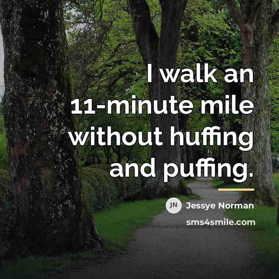 “I walk an 11-minute mile without huffing and puffing.…” quote by Jessye Norman