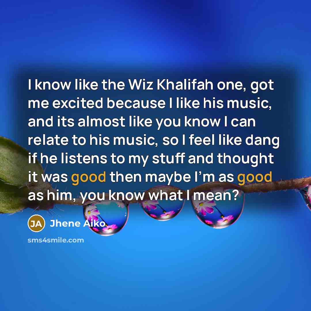 “I know like the Wiz Khalifah one, got me excited…” quote by Jhene Aiko