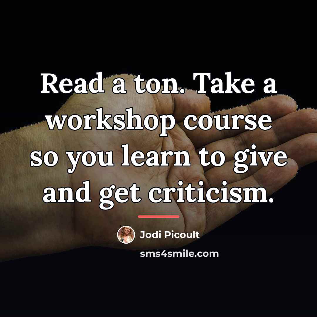 “Read a ton. Take a workshop course so you learn…” quote by Jodi Picoult