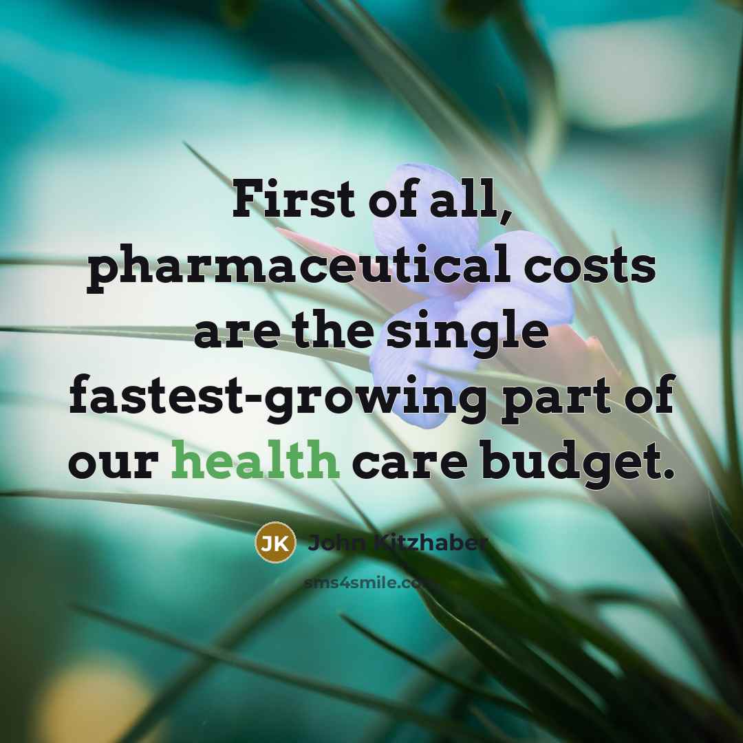 “First of all, pharmaceutical costs are the single fastest-growing part…” quote by John Kitzhaber