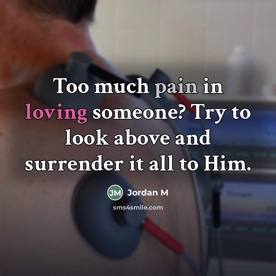 “Too much pain in loving someone? Try to look above…” quote by Jordan M