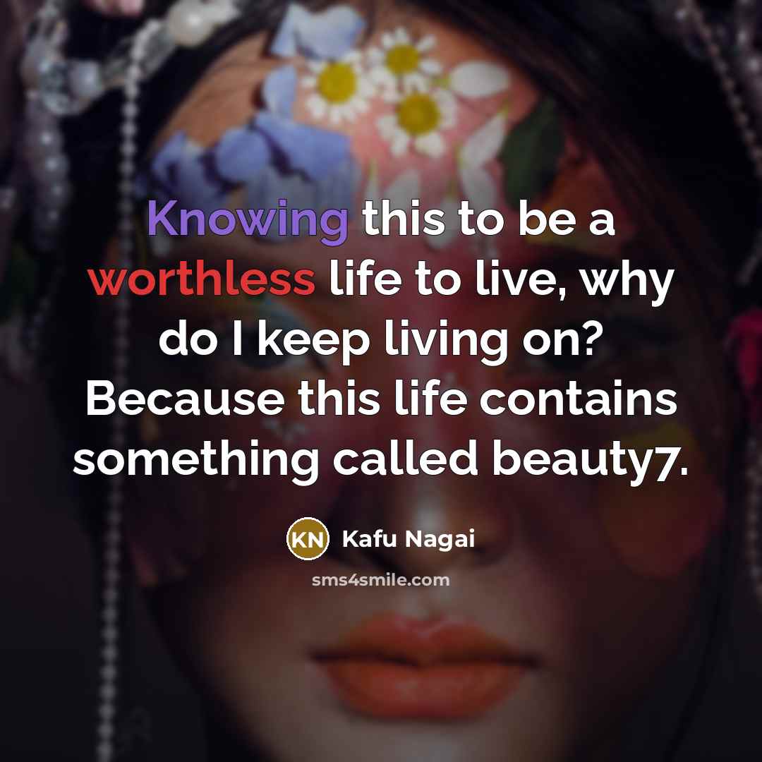 “Knowing this to be a worthless life to live, why…” quote by Kafu Nagai