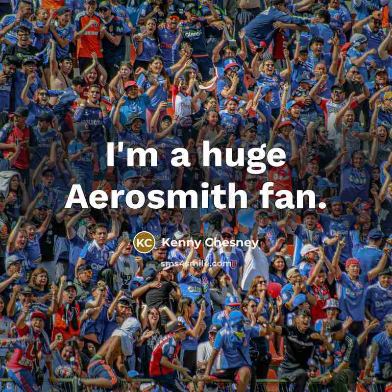 “I'm a huge Aerosmith fan.…” quote by Kenny Chesney